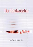Der Geldwäscher: Aus schwarz wird weiss 3752870400 Book Cover