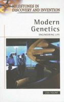 Modern Genetics: Engineering Life (Milestones in Discovery and Invention) 0816057443 Book Cover