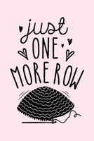 Just One More Row: Crochet Lined Notebook, Journal, Organizer, Diary, Composition Notebook, Gifts for Crochet Lovers 1708356983 Book Cover