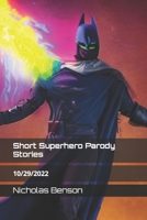Short Superhero Parody Stories: 10/29/2022 B0BKXKCCJZ Book Cover