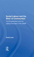 Soviet Labour and the Ethic of Communism: Full Employment and the Labour Process in the USSR 0367288230 Book Cover