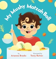 My Mushy Matzah Ball 1736594230 Book Cover