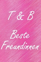 T & B. Beste Freundinnen: BFF personalisiertes Notizbuch mit den Anfangsbuchstaben der besten Freundinnen. Pers�nliches Tagebuch / Schreibheft / Logbuch / Planer / Vokabelheft / Notizen - 6 x 9 Zoll ( 1673912109 Book Cover