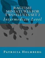 Ragtime Miniatures for Two Flutes Set 2 1491073837 Book Cover