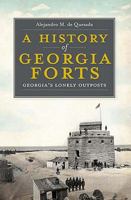 A History of Georgia Forts: Georgia's Lonely Outposts (Landmarks) 1609491920 Book Cover