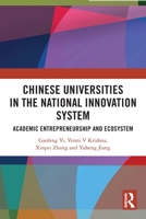 Chinese Universities in the National Innovation System: Academic Entrepreneurship and Ecosystem 1032054050 Book Cover