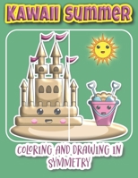 Kawaii Summer Coloring And Drawing In Symmetry: Education And Teaching Books For Kids Ages 4-8 / An Arts And Humanities Teaching Material/ Teach Math And Geometry B084QKY81Y Book Cover