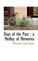 Days of the Past: a Medley of Memories 1355452600 Book Cover