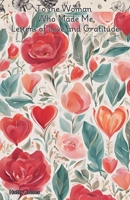 To the Woman Who Made Me B0DYBYNR87 Book Cover