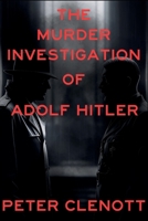 The Murder Investigation of Adolf Hitler: A Munich Mystery B0GY5PNTDX Book Cover