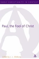 Paul, the Fool of Christ: A Study of 1 Corinthians 1-4 in the Comic-philosophic Tradition (The Library of New Testament Studies) 0567030423 Book Cover