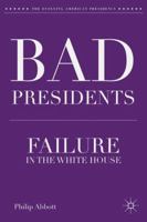 Bad Presidents: Failure in the White House 1137306580 Book Cover