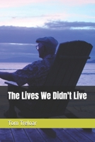 The Lives We Didn't Live B0GF1TYZNJ Book Cover