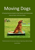 Moving Dogs: A Practical Exercise Guide for Paw Parents and Professionals B0FP9BFZPG Book Cover