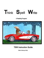 Think Spell Write: a Reading Program; Instruction Guide : TSW Intruction Guide 1974693570 Book Cover