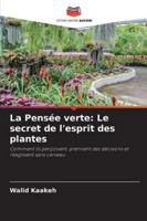 La Pensée verte: Le secret de l'esprit des plantes (French Edition) 6208952484 Book Cover