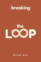Breaking the Loop: A Vedic Guide to Repetition, Assumption, and Change B0GZDZHXR3 Book Cover