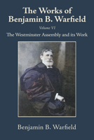 The Works of Benjamin B. Warfield, Volume VI B0FPTNRBFK Book Cover