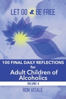 Let Go and Be Free: 100 Final Daily Reflections for Adult Children of Alcoholics 1736878069 Book Cover