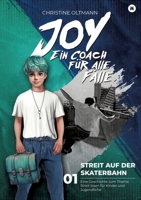 Streit auf der Skaterbahn - Band 1 - Mental Joy: Eine Geschichte übers Streit lösen für Kinder und Jugendliche - Kommunikation - Rhetorik - Beziehungen (German Edition) 3384911040 Book Cover