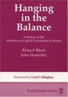 Hanging in the Balance: A History of the Abolition of Capital Punishment in Britain 1872870473 Book Cover