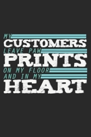 My Customers Leave Paw Prints On My Floor And In My Heart: Notebook A5 Size, 6x9 inches, 120 dotted dot grid Pages, Paw Prints Dog Groomer Heart Love Grooming 1703677617 Book Cover