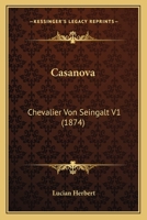 Casanova: Chevalier Von Seingalt V1 (1874) 116005178X Book Cover