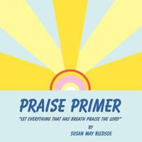 Praise Primer 1456799215 Book Cover