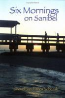 Six Mornings on Sanibel 0967619955 Book Cover