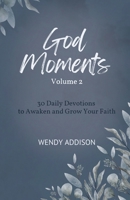 God Moments - Volume 2: 30 Daily Devotions to Awaken and Grow Your Faith 1990081142 Book Cover