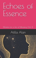 Echoes of Essence: Maxims for a Life of Meaning B0F5MFB972 Book Cover