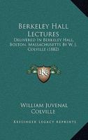 Berkeley Hall Lectures: Delivered in Berkeley Hall, Boston, Mass 1436787432 Book Cover