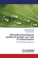 Ethnopharmacological profile of garden rue: role in inflammation: Anti-inflammatory garden rue 3659606383 Book Cover