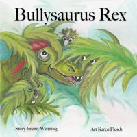 Bullysaurus Rex 1532318448 Book Cover