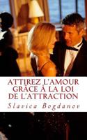 Attirez l'Amour gr�ce � la Loi de l'Attraction: Rencontrez l'homme ou la femme de vos r�ves 1484930002 Book Cover