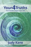 Your4Truths: How Beliefs Impact Your Life 1737263815 Book Cover