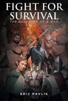 Fight For Survival: The Becoming of a Man B0BSYG1XYT Book Cover