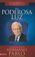Esa poderosa luz: La apasionante historia del Hermano Pablo 0829758143 Book Cover