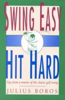 Swing Easy, Hit Hard: Tips from a Master of the Classic Golf Swing 1580800157 Book Cover