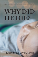 Why Did He Die?: If you’ve been touched by grief, loss, depression, or abandonment, this true story will help you make sense of it all. You may even ... and why you are here! B0B7QP7H5D Book Cover