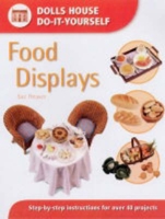 Food Displays: Step-By-Step Instructions for over 40 Projects (Dolls House Do-It-Yourself) 0715314351 Book Cover