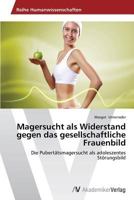 Magersucht ALS Widerstand Gegen Das Gesellschaftliche Frauenbild 3639633067 Book Cover