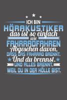 Ich Bin H�rakustiker Das Ist So Einfach Wie Fahrradfahren. Abgesehen Davon, Dass Das Fahrrad brennt. Und Du Brennst. Und Alles Brennt. Weil Du In Der H�lle Bist.: Wochenplaner ohne festes Datum - f�r  1081855193 Book Cover
