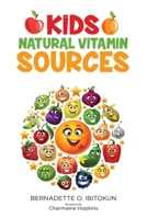 Kids: Natural Vitamin Sources B0CX5NGWJJ Book Cover