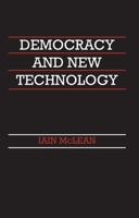 Democracy and New Technology 0745604471 Book Cover
