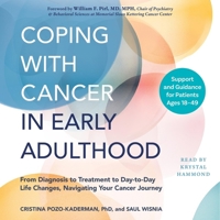 Coping with Cancer in Early Adulthood: From Diagnosis to Treatment to Day-To-Day Life Changes, Navigating Your Cancer Journey 1668162261 Book Cover