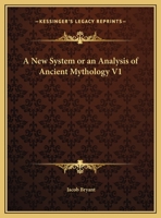 New System or an Analysis of Ancient Mythology, Part 1 1375009605 Book Cover