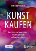 Kunst kaufen: Den Kunstmarkt verstehen, Wissen aufbauen und klug investieren 3658336234 Book Cover