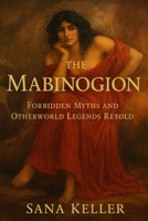 The Mabinogion: Forbidden Myths and Otherworld Legends Retold B0FRZ6TWZ2 Book Cover