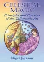 Celestial Magic: Principles And Practices of the Talismanic Art 1861632029 Book Cover
